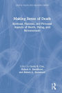 Making Sense of Death: Spiritual,Pastoral and Personal Aspects of Death,Dying and Bereavement