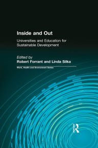 Title: Inside and Out: Universities and Education for Sustainable Development, Author: Robert Forrant