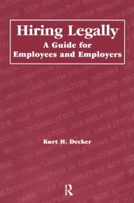 Title: Hiring Legally: A Guide for Employees and Employers, Author: Kurt Decker