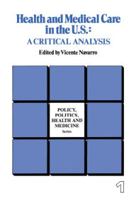 Title: Health and Medical Care in the U.S.: A Critical Analysis, Author: Vicente Navarro