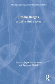 Title: Dream Images: A Call to Mental Arms, Author: Jayne Gackenbach