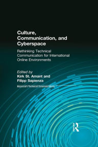 Title: Culture, Communication and Cyberspace: Rethinking Technical Communication for International Online Environments, Author: Kirk St. Amant