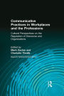Communicative Practices in Workplaces and the Professions: Cultural Perspectives on the Regulation of Discourse and Organizations