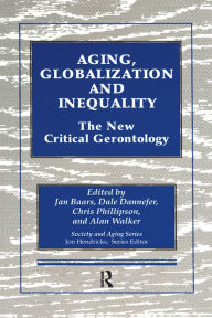 Title: Aging, Globalization and Inequality: The New Critical Gerontology, Author: Jan Baars