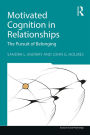 Motivated Cognition in Relationships: The Pursuit of Belonging