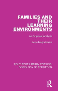 Title: Families and their Learning Environments: An Empirical Analysis, Author: Kevin Marjoribanks