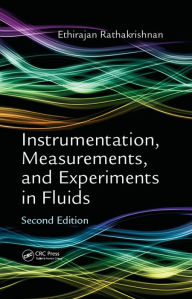 Title: Instrumentation, Measurements, and Experiments in Fluids, Second Edition, Author: Ethirajan Rathakrishnan