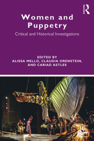 Title: Women and Puppetry: Critical and Historical Investigations, Author: Alissa Mello