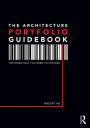 The Architecture Portfolio Guidebook: The Essentials You Need to Succeed