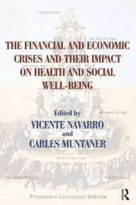 Title: The Financial and Economic Crises and Their Impact on Health and Social Well-Being, Author: Vicente Navarro