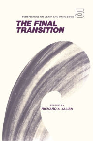 Title: The Final Transition, Author: Richard A. Kalish