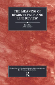 Title: The Meaning of Reminiscence and Life Review, Author: Jon Hendricks