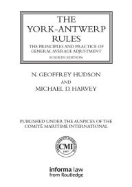 Title: The York-Antwerp Rules: The Principles and Practice of General Average Adjustment, Author: N. Geoffrey Hudson