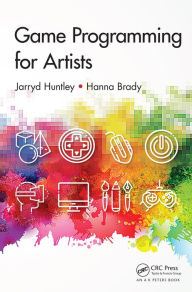 Title: Game Programming for Artists, Author: Jarryd Huntley