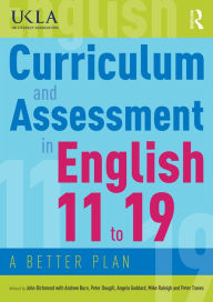 Title: Curriculum and Assessment in English 11 to 19: A Better Plan, Author: John Richmond