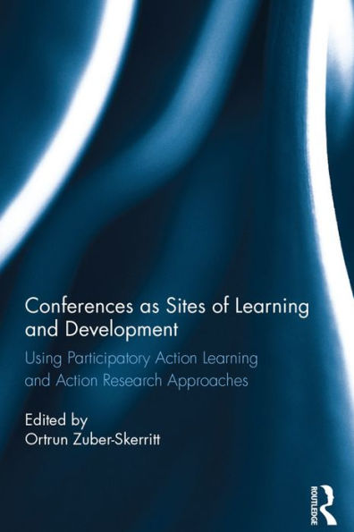 Conferences as Sites of Learning and Development: Using participatory action learning and action research approaches