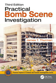 Title: Practical Bomb Scene Investigation, Author: James T. Thurman