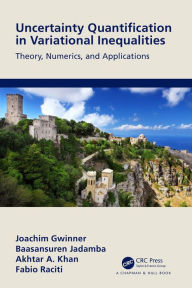 Title: Uncertainty Quantification in Variational Inequalities: Theory, Numerics, and Applications, Author: Joachim Gwinner