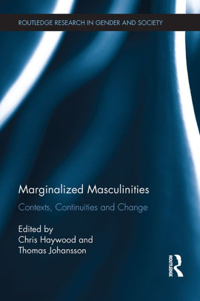 Marginalized Masculinities: Contexts, Continuities and Change