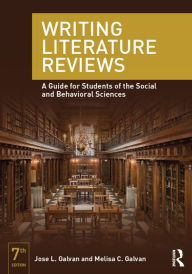 Title: Writing Literature Reviews: A Guide for Students of the Social and Behavioral Sciences, Author: Jose L. Galvan