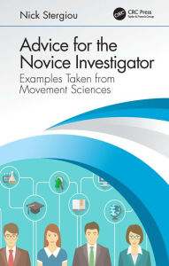 Title: Advice for the Novice Investigator: Examples Taken from Movement Sciences, Author: Nick Stergiou