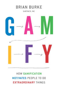 Title: Gamify: How Gamification Motivates People to Do Extraordinary Things, Author: Biran Burke