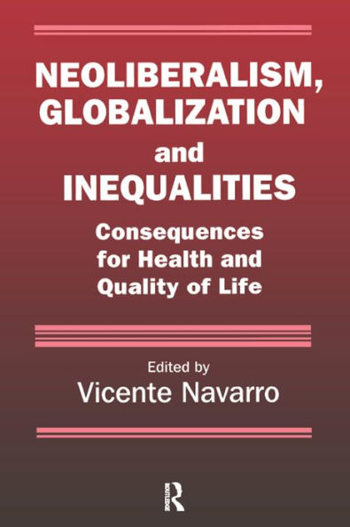 Neoliberalism, Globalization, and Inequalities: Consequences for Health and Quality of Life