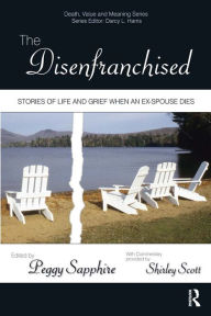 Title: The Disenfranchised: Stories of Life and Grief When an Ex-Spouse Dies, Author: Peggy Sapphire