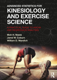Title: Advanced Statistics for Kinesiology and Exercise Science: A Practical Guide to ANOVA and Regression Analyses, Author: Moh Malek
