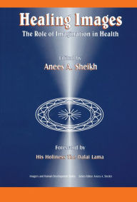Title: Healing Images: The Role of Imagination in Health, Author: Anees Ahmad Sheikh