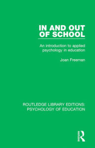 Title: In and Out of School: An Introduction to Applied Psychology in Education, Author: Joan Freeman