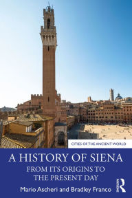 Title: A History of Siena: From its Origins to the Present Day, Author: Mario Ascheri