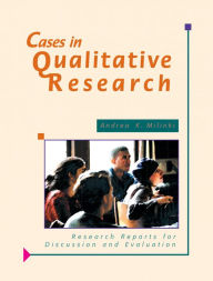 Title: Cases in Qualitative Research: Research Reports for Discussion and Evaluation, Author: Andrea K. Milinki