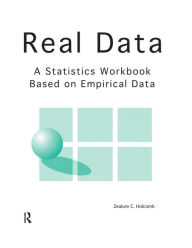 Title: Real Data: A Statistics Workbook Based on Empirical Data, Author: Zealure Holcomb