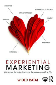 Title: Experiential Marketing: Consumer Behavior, Customer Experience and The 7Es, Author: Wided Batat
