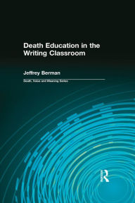 Title: Death Education in the Writing Classroom, Author: Jeffrey Berman