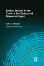 Ethical Issues in the Care of the Dying and Bereaved Aged