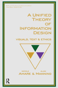 Title: A Unified Theory of Information Design: Visuals, Text and Ethics, Author: Nicole Amare