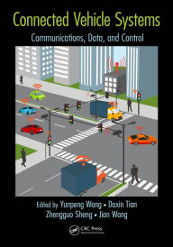 Title: Connected Vehicle Systems: Communication, Data, and Control, Author: Yunpeng Wang