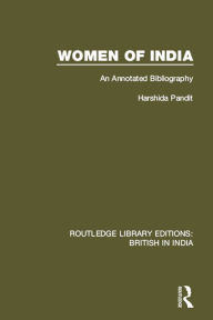 Title: Women of India: An Annotated Bibliography, Author: Harshida Pandit