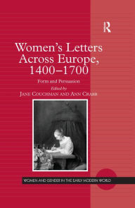 Title: Women's Letters Across Europe, 1400-1700: Form and Persuasion, Author: Jane Couchman