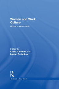 Title: Women and Work Culture: Britain c.1850-1950, Author: Louise A. Jackson