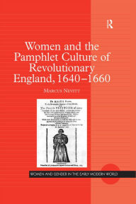 Title: Women and the Pamphlet Culture of Revolutionary England, 1640-1660, Author: Marcus Nevitt