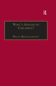 Title: Who's Afraid of Children?: Children, Conflict and International Relations, Author: Helen Brocklehurst