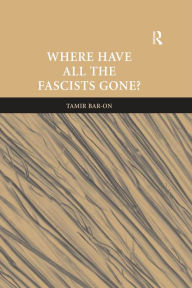 Title: Where Have All The Fascists Gone?, Author: Tamir Bar-On