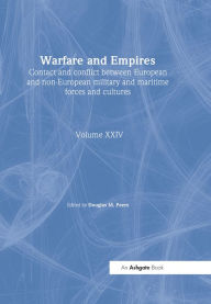 Title: Warfare and Empires: Contact and Conflict Between European and Non-European Military and Maritime Forces and Cultures, Author: Douglas M. Peers