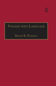 Title: Voyage into Language: Space and the Linguistic Encounter, 1500-1800, Author: David B. Paxman