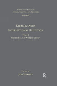 Title: Volume 8, Tome I: Kierkegaard's International Reception - Northern and Western Europe, Author: Jon Stewart