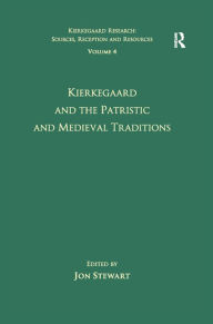 Title: Volume 4: Kierkegaard and the Patristic and Medieval Traditions, Author: Jon Stewart