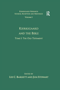 Title: Volume 1, Tome I: Kierkegaard and the Bible - The Old Testament, Author: Jon Stewart